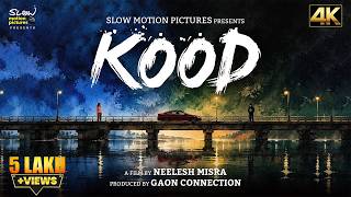 Kood | Neelesh Misra Film | Slow Motion Pictures | Kood Full Movie 4K