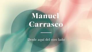 Manuel Carrasco - Desde Aquí Del Otro Lado - Audio Vídeo