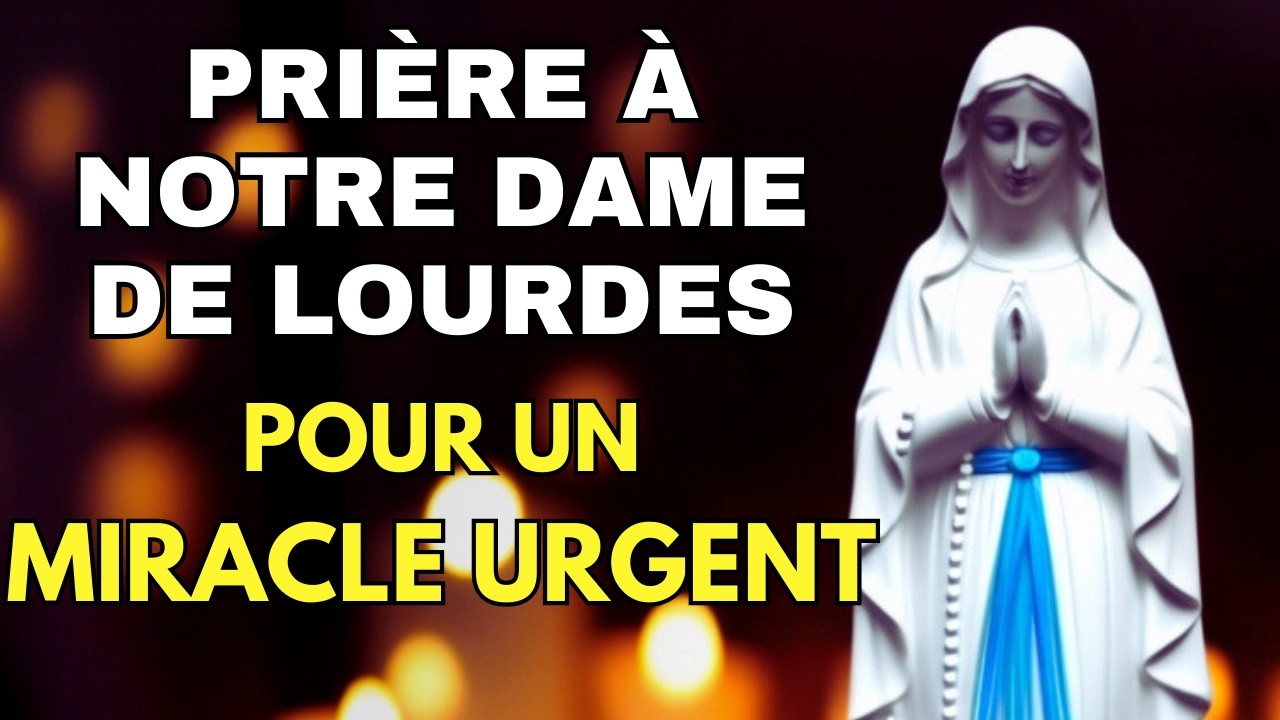 Prière Pour un Miracle Urgent à Notre Dame de Lourdes 🙏 Prière Catholique Chrétienne