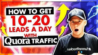How to Get 10 - 20 Leads Per Day Using Quora Free Traffic