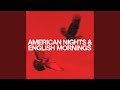 American Nights English Mornings