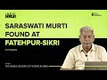 Saraswati Murti Found at Fatehpur-Sikri - D V Sharma - #IndicClips