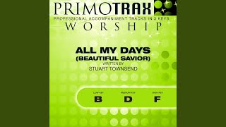 Beautiful Savior All My Days (Low Key: B) (Performance Backing Track)