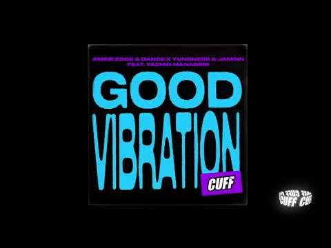 CUFF157: Amine Edge & DANCE x Yungness & Jaminn Feat. Yazmin Manassib - Good Vibration  [CUFF]