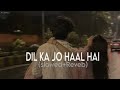 Dil Ka Jo Haal Hai Slowed Reveb Lofi Song Song Newsong Freefire Ffviral