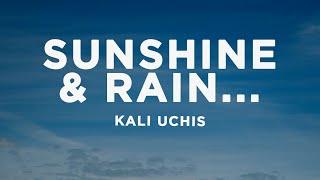 Kali Uchis - Sunshine &amp; Rain... (Lyrics)