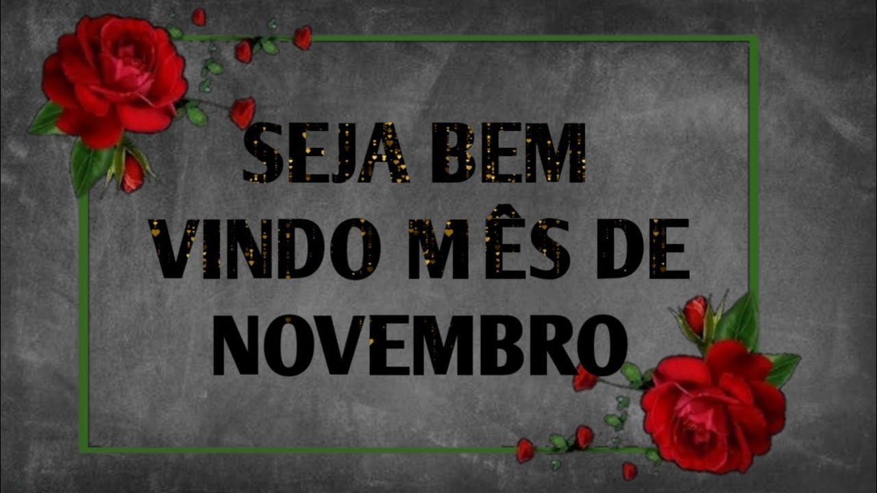 Novembro chegou! Que seja um mês abençoado! Feliz Novembro! Mensagem para WhatsApp!