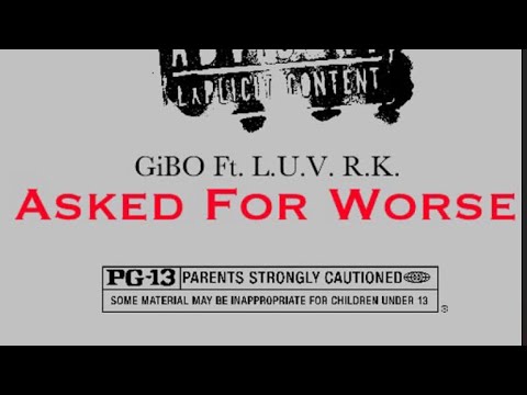Asked For Worse -G¡BØ Ft L.U.V. R.K & BZFSlideBy
