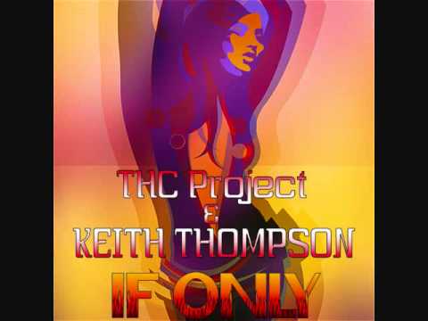 If Only (H&H Soulsurvivors remix) - THC Project & Keith Thompson