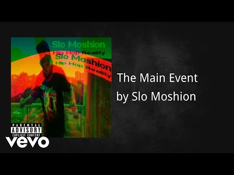 Slo Moshion - The Main Event (AUDIO)