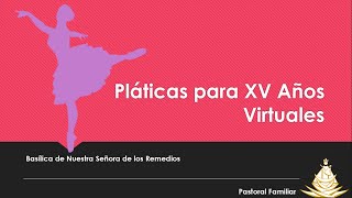 Pláticas para XV Años | QUINCEAÑERAS Y CHAMBELANES