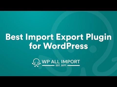 Meet WP All Import: The Best Import Export Plugin for WordPress
