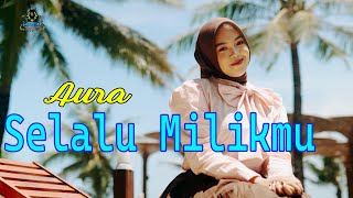 Download lagu AURA BILQYS - SELALU MILIKMU (Dangdut Klasik Gasentra) mp3 Download lagu AURA BILQYS - SELALU MILIKMU (Dangdut Klasik Gasentra) mp3