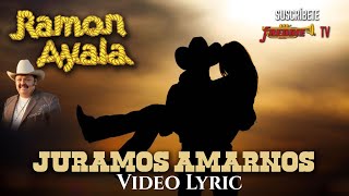 Ramon Ayala - Juramos Amarnos (Video Lyric Oficial)