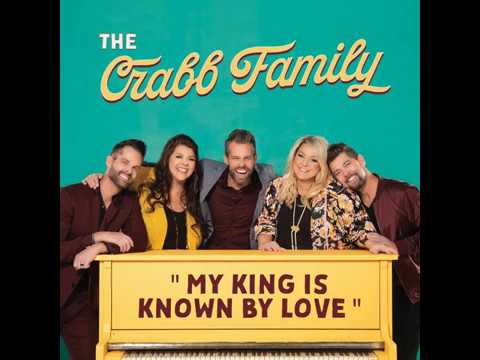 Crabb Family  (My King is Known by Love)