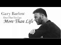 Gary Barlow - More Than Life (lyrics) 