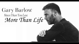 Gary Barlow - More Than Life (lyrics)