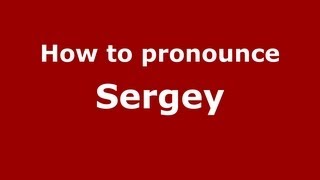 How to pronounce Sergey