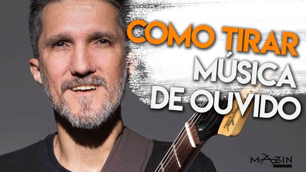 Como Tirar Música de Ouvido - Mazin Silva