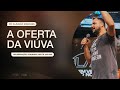 A Oferta Da Viúva Com Pr Flavinho Celebração Domingo 20h30 27 03 2022