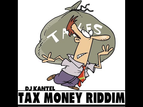 TAX MONEY RIDDIM MIX DJ KANTEL