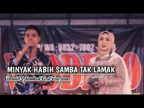 MINYAK HABIH SAMBA TAK LAMAK || David Iztambul feat Fauzana