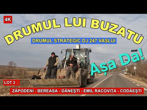 Drumul lui BUZATU Vaslui DJ 247 Lot 3 : Zapodeni - Bereasa - Danesti - Emil Racovita - Codaesti