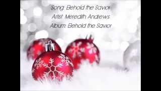 Behold the Savior - Meredith Andrews