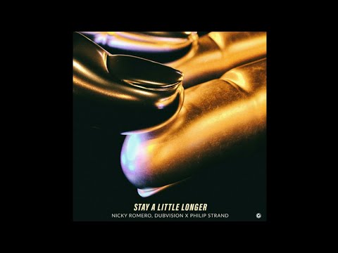 Nicky Romero, Dubvision x Philip Strand - Stay A Little Longer