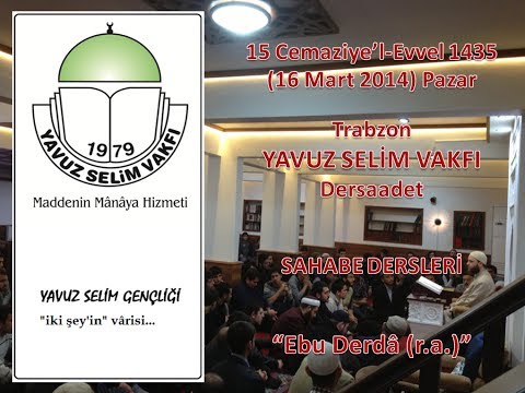 "Ebu Derda (r.a.)" - Y.S.V. - Trabzon - Sahabe Dersleri