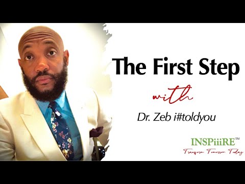 The First Step - with Dr. Zeb! (Episode 1) 6.23.2023