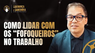 Combate à fofoca: como lidar com fofoqueiros | Liderança e Sabedoria #19 @CleitonPinheirooficial
