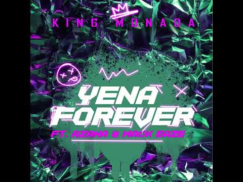 King Monada -Yena Forever ft Azana & Mack Eaze