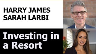 Investing in a Resort with Harry James & Sarah Larbi