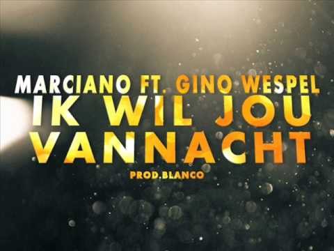 Marciano ft. Gino Wespel - Ik wil jou vannacht
