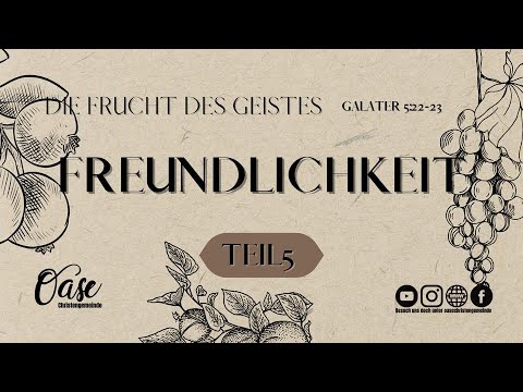 Die Frucht des Geistes - Teil 5: Freundlichkeit