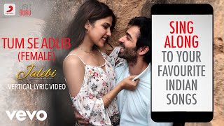 Tum Se Adlib-Female - Jalebi|Official Bollywood Lyrics|Shilpa Rao