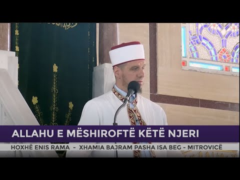 HUTBE | Allahu e mëshiroftë këtë njeri - Enis Rama