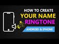 How To Create Your Name Ringtone 2021 Amazing Ringtone Android And Iphone In English