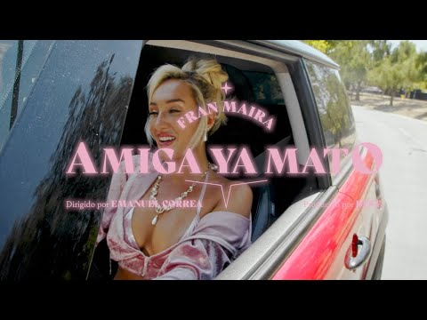 FRAN MAIRA - AMIGA YA MATO FT BEST