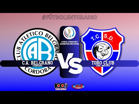 🔴 EN VIVO | C.A. BELGRANO (Córdoba) vs. TORO CLUB (Cnel. Moldes) | Cuartos de final | Copa Córdoba