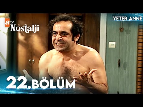 Yeter Anne 22. Bölüm