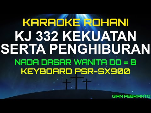 KJ 332 KEKUATAN SERTA PENGHIBURAN NADA WANITA | KARAOKE ROHANI, LAGU ROHANI, LIRIK, HD | PSR-SX900