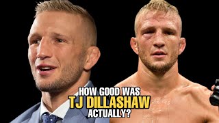 How GOOD was TJ Dillashaw Actually?
