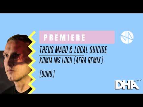 Premiere: Theus Mago & Local Suicide - Komm Ins Loch (Aera Remix) [Duro]