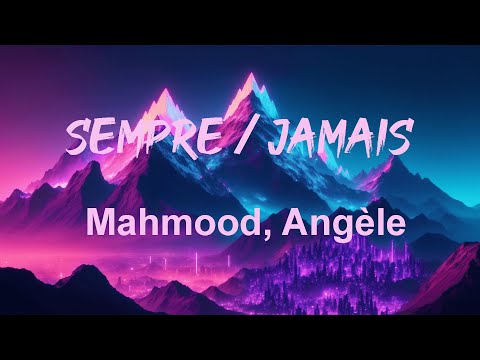 Mahmood, Angèle - SEMPRE / JAMAIS (Testo/Lyric)| Mix Soldi, Barrio