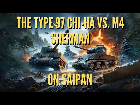 Steel Titans Clash- Type 97 Chi-Ha vs. M4 Sherman on Saipan