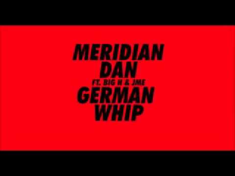 German whip - meradian dan ft Big H and JME