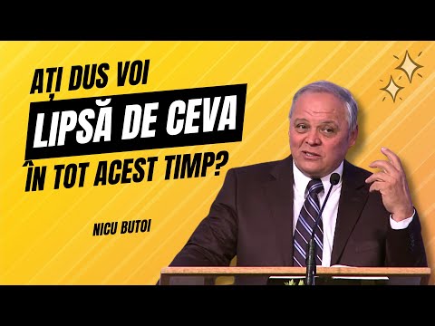 Nicu Butoi - Ați dus voi lipsă de ceva în tot acest timp? - predici creștine