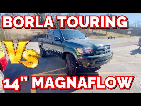 Toyota Tundra 4.7L V8: BORLA TOURING Vs 14" MAGNAFLOW!